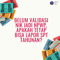 Belum Validasi NIK Jadi NPWP, Apakah Tetap Bisa Lapor SPT Tahunan?